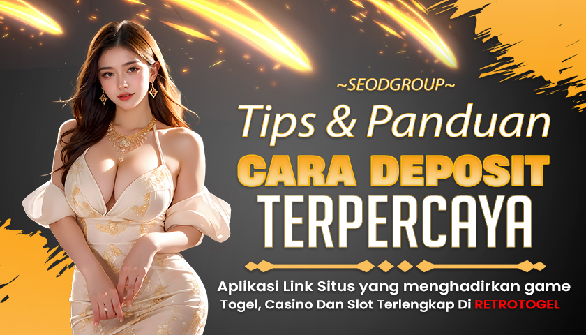 PANDUAN CARA DEPOSIT SITUS RETROTOGEL 2024